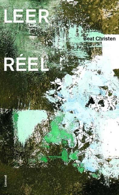 Leer-Réel/GedichteFranzösisch/Deutsch (Deutsch, Französisch, Beat Christen, Daniel Maggetti, Martin Zingg, 2003)