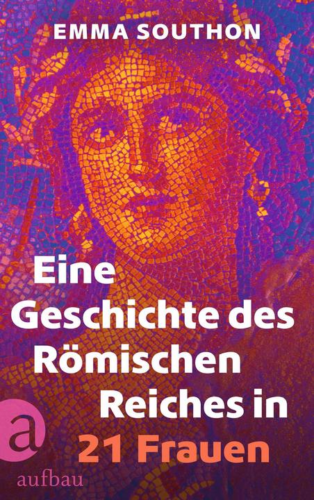 Produktbild Eine Geschichte des Römischen Reiches in 21 Frauen (Deutsch, Emma Southon, 2024)