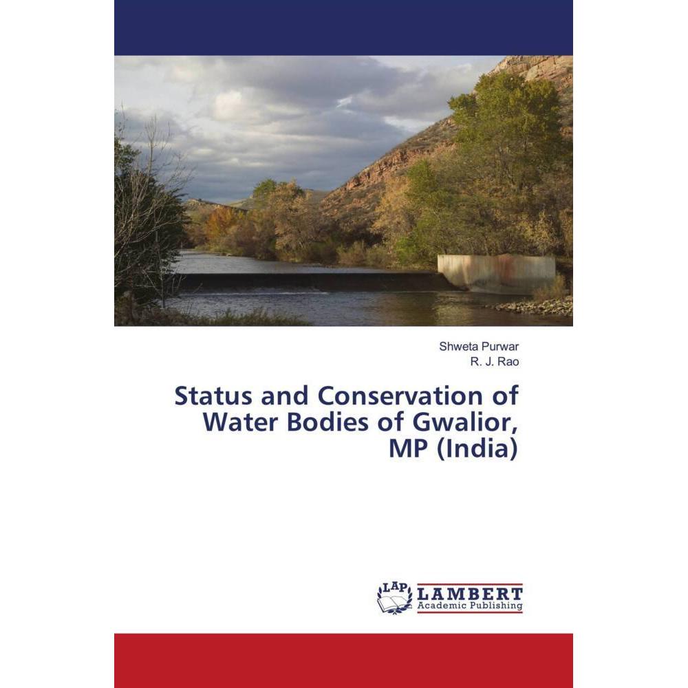 Status and Conservation of Water Bodies of Gwalior, MP (India), Fachbücher von R. J. Rao, Shweta Purwar