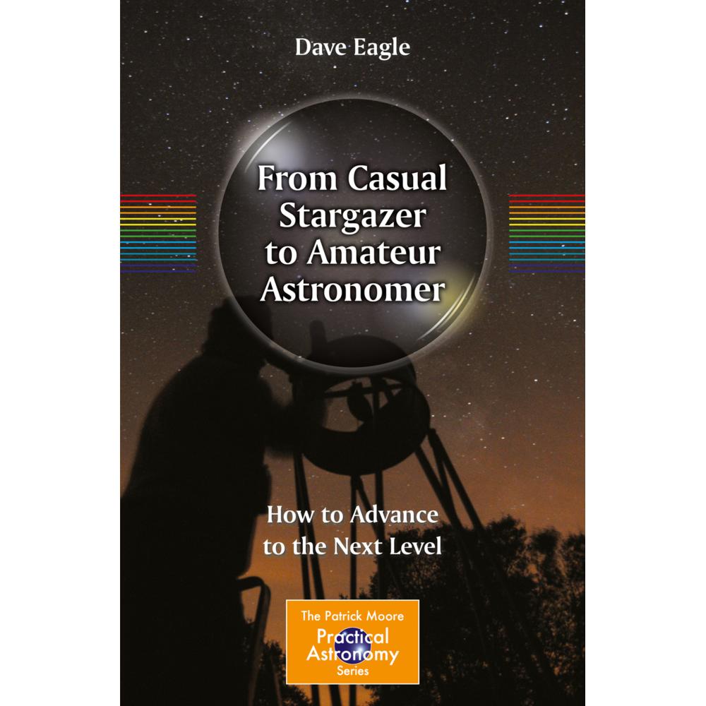 From Casual Stargazer to Amateur Astronomer, Fachbücher von Dave Eagle