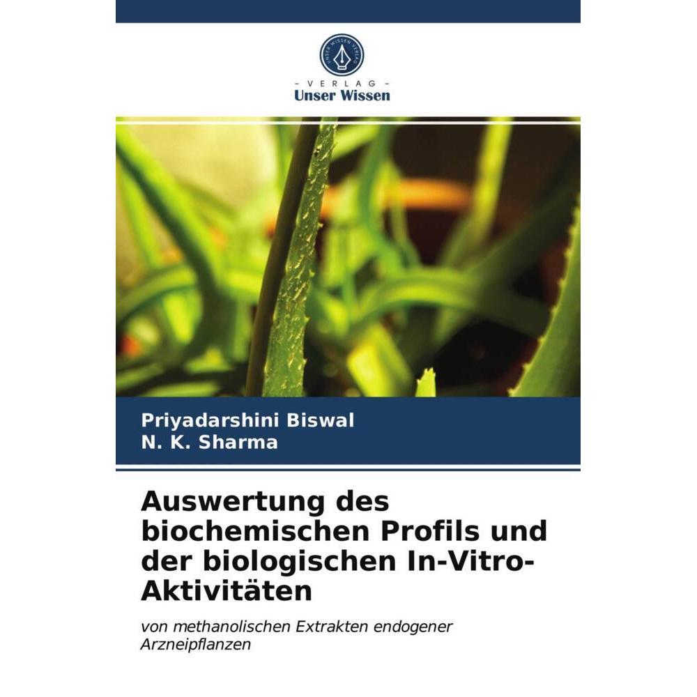 Auswertung des biochemischen Profils und der biologischen In-Vitro-Aktivitäten, Fachbücher von N. K. Sharma, Priyadarshi...