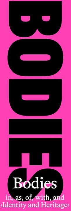 Bodies in, as, of, with, and 'Identity and Heritage' (Deutsch, Englisch, Annika Sellmann, Arnisa Halili, Beate Piela, Martha Ingund Wegewitz, Martín Cornejo Presbítero, Olga Juutistenaho, Wolfram Höhne, 2025)