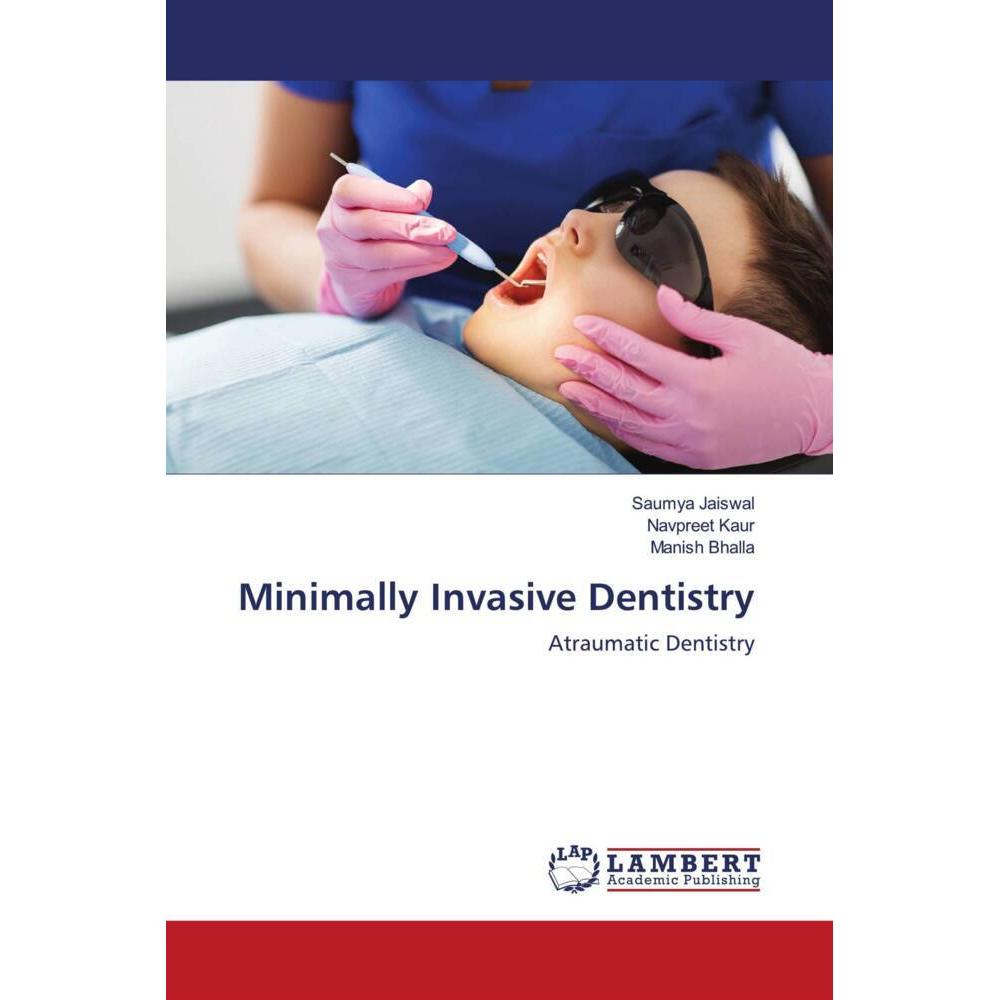 Minimally Invasive Dentistry, Fachbücher von Navpreet Kaur, Manish Bhalla, Saumya Jaiswal