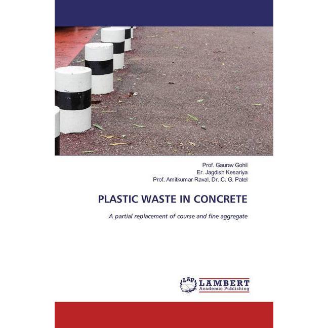 Plastic Waste In Concrete, Fachbücher von Gaurav Gohil, Amitkumar Raval, Er. Jagdish Kesariya