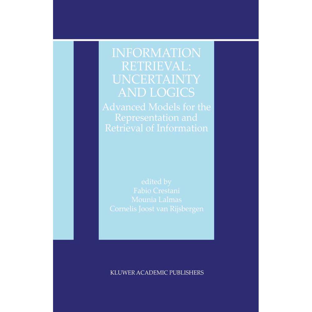 Information Retrieval: Uncertainty and Logics, Fachbücher von Fabio Crestani, Cornelis Joost van Rijsbergen, Mounia Lalm...