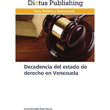 Decadencia del estado de derecho en Venezuela, Ratgeber von Justo Oswaldo Paez Pumar