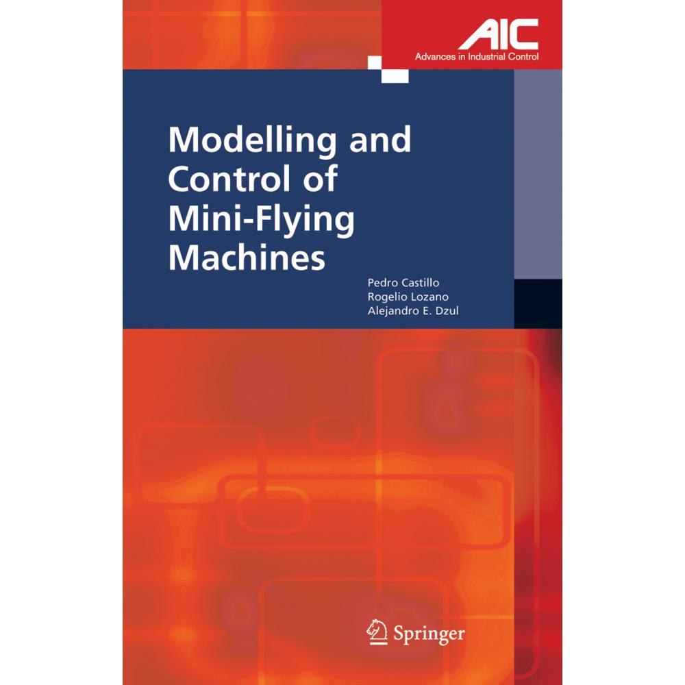 Modelling and Control of Mini-Flying Machines, Fachbücher von Rogelio Lozano, Pedro Castillo Garcia, Alejandro Enrique D...