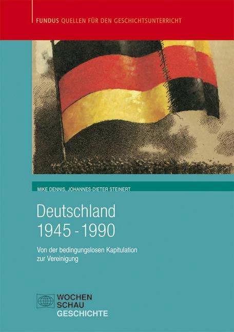 Produktbild Deutschland 1945 - 1990 (Deutsch, Johannes D Steinert, Johannes-Dieter Steinert, Mike Dennis, 2005)