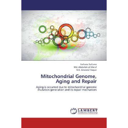 Mitochondrial Genome, Aging and Repair, Fachbücher von Abdullah Al Maruf, Farhana Sultana, Md. Anwarul Haque