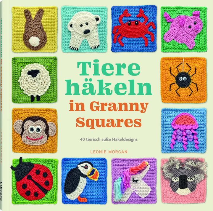 Tiere Häkeln in Granny Squares (Deutsch, Leonie Morgan, 2023)