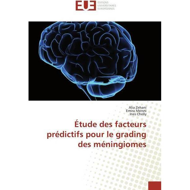Étude des facteurs prédictifs pour le grading des méningiomes, Fachbücher von Emira Mersni, Ines Chelly, Alia Zehani