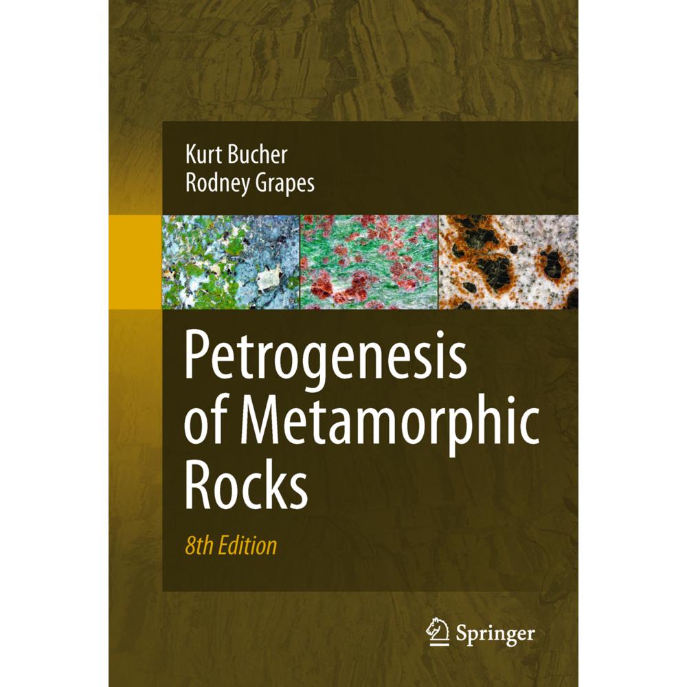 Petrogenesis of Metamorphic Rocks, Fachbücher von Rodney Grapes, Kurt Bucher