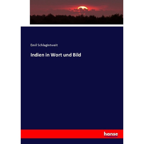 Indien in Wort und Bild, Fachbücher von Emil Schlagintweit