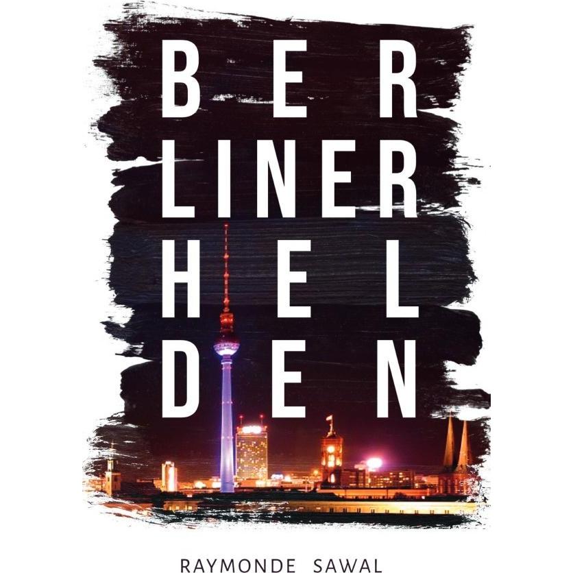 Berliner Helden, Belletristik von Raymonde Sawal