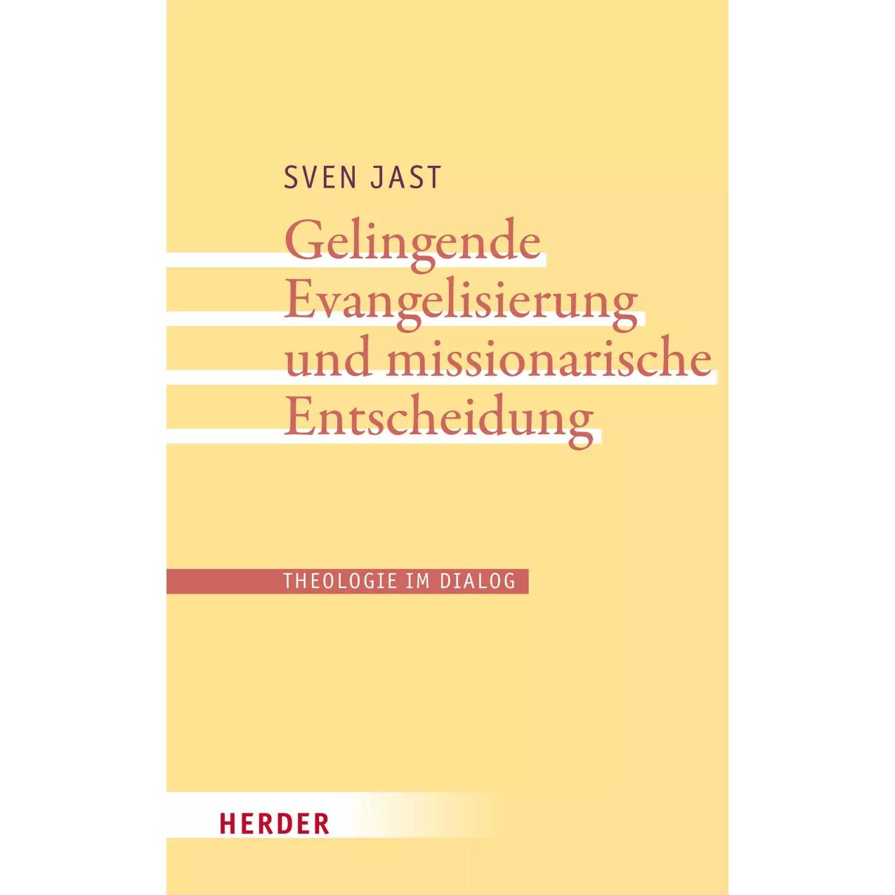 Gelingende Evangelisierung und missionarische Entscheidung, Fachbücher von Sven Jast