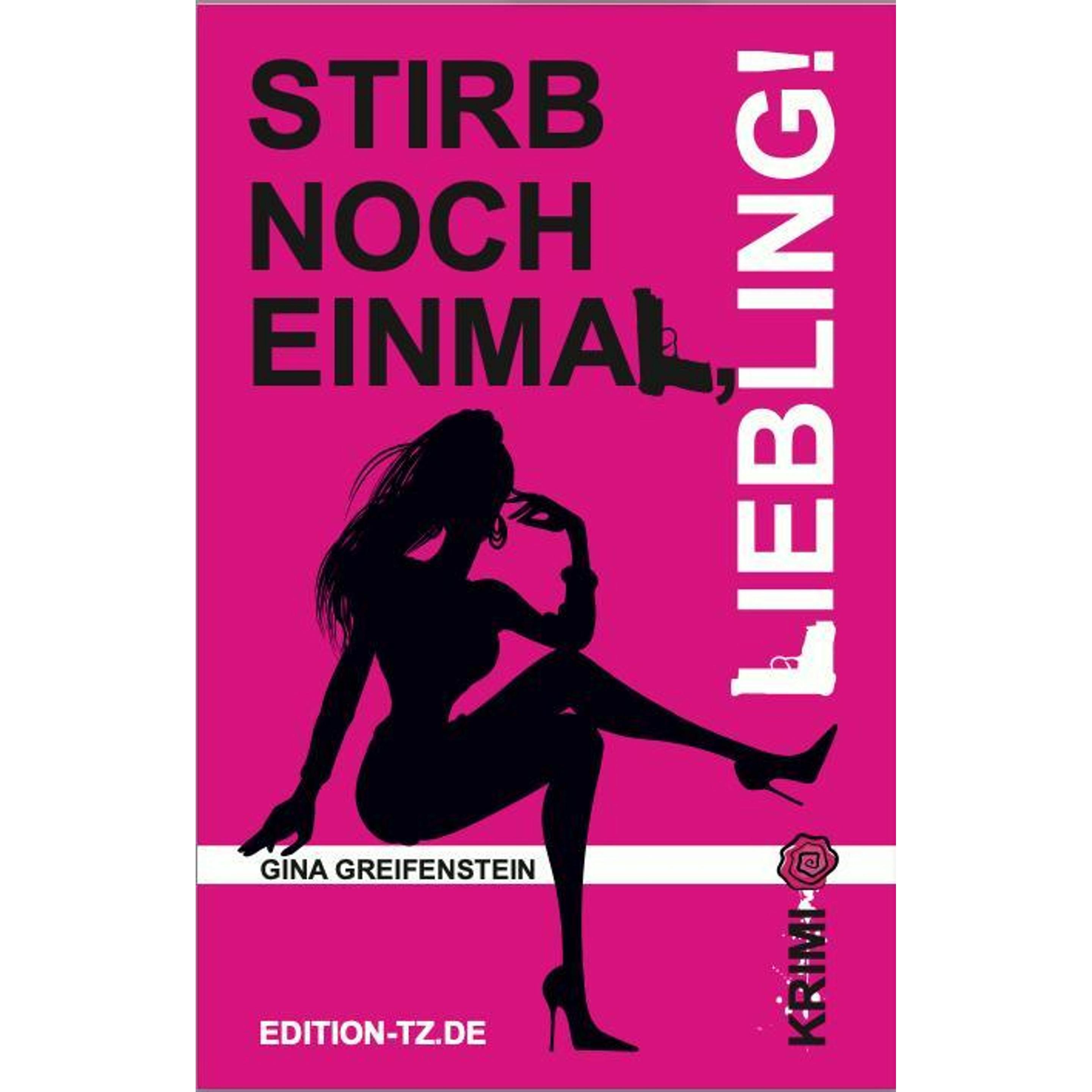Stirb noch einmal, Liebling!, Belletristik von Gina Greifenstein