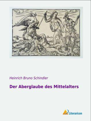 Produktbild Der Aberglaube des Mittelalters (Deutsch, Heinrich Bruno Schindler, 2013)