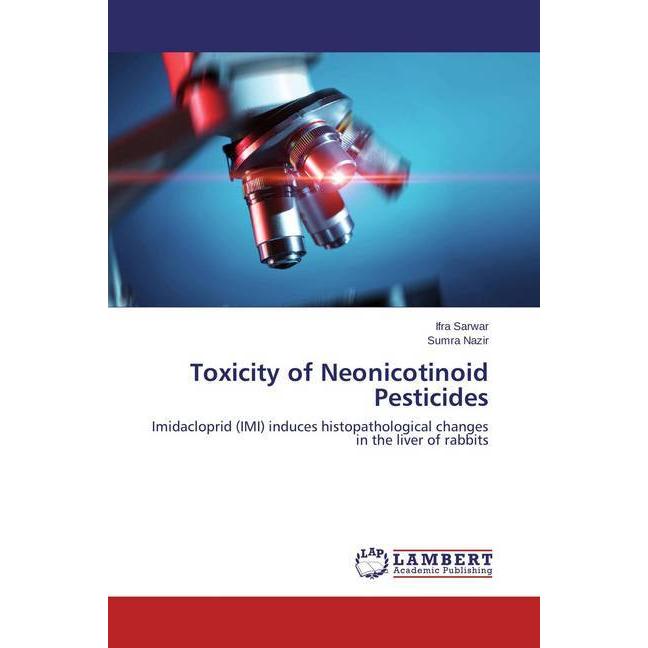 Toxicity of Neonicotinoid Pesticides, Fachbücher von Ifra Sarwar, Sumra Nazir