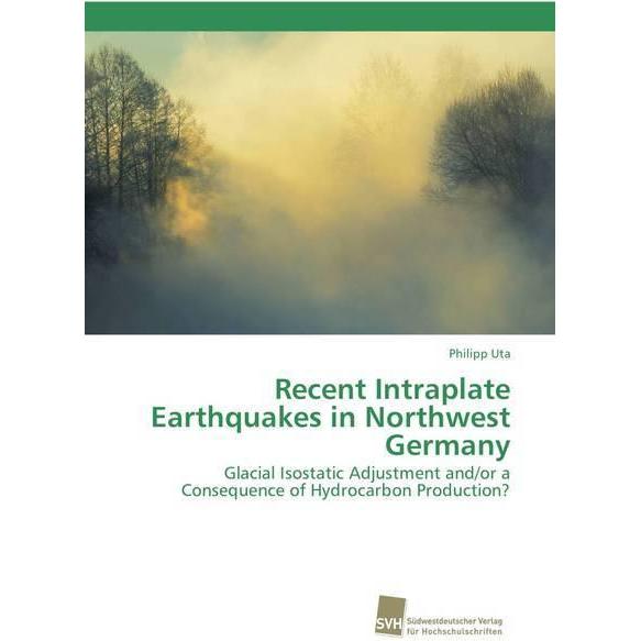 Recent Intraplate Earthquakes in Northwest Germany, Fachbücher von Philipp Uta