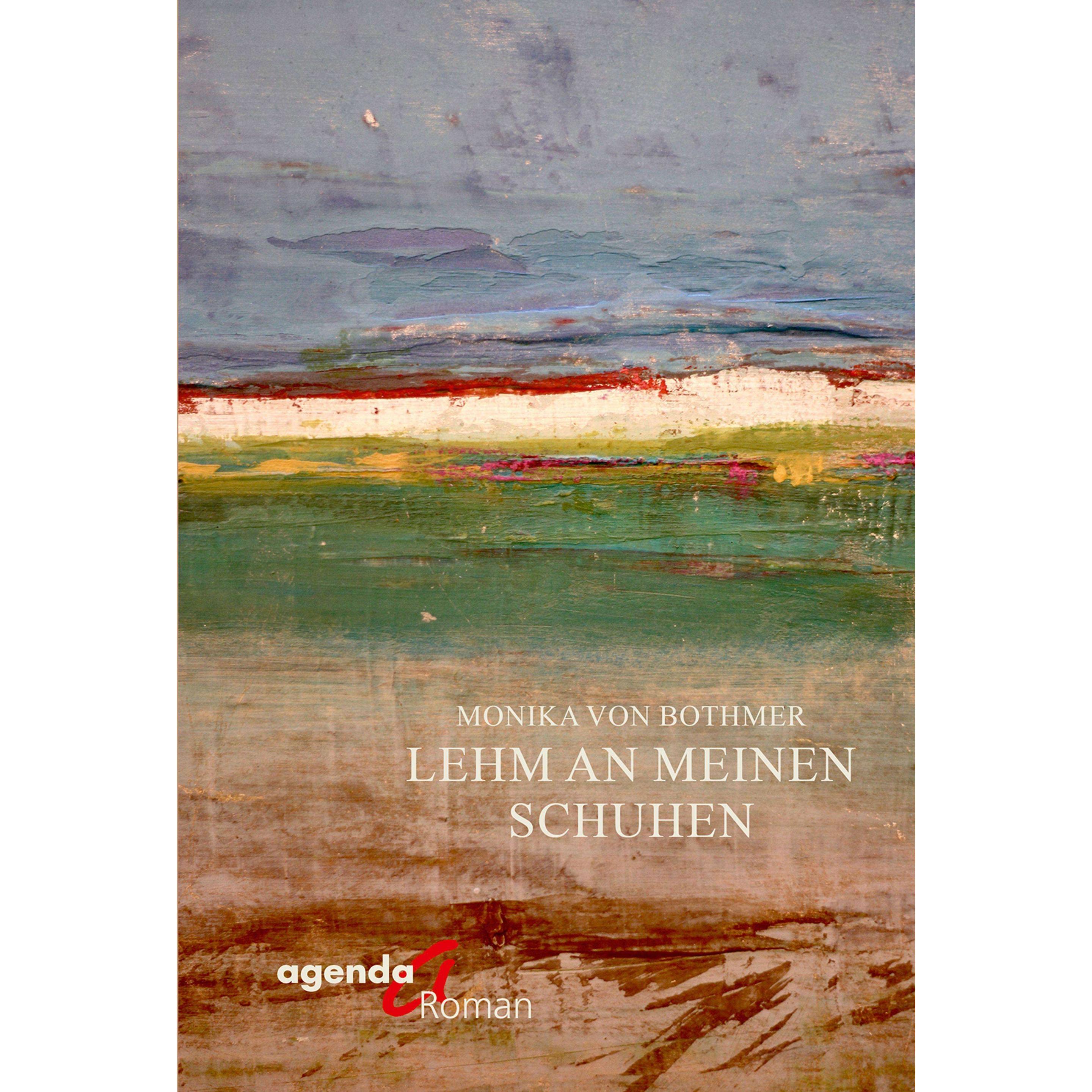 Lehm an meinen Schuhen, Belletristik von Monika von Bothmer