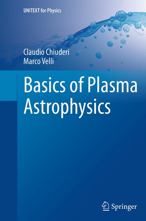 Produktbild Basics of Plasma Astrophysics (Niederländisch, Marco Velli, Claudio Chiuderi, 2016)
