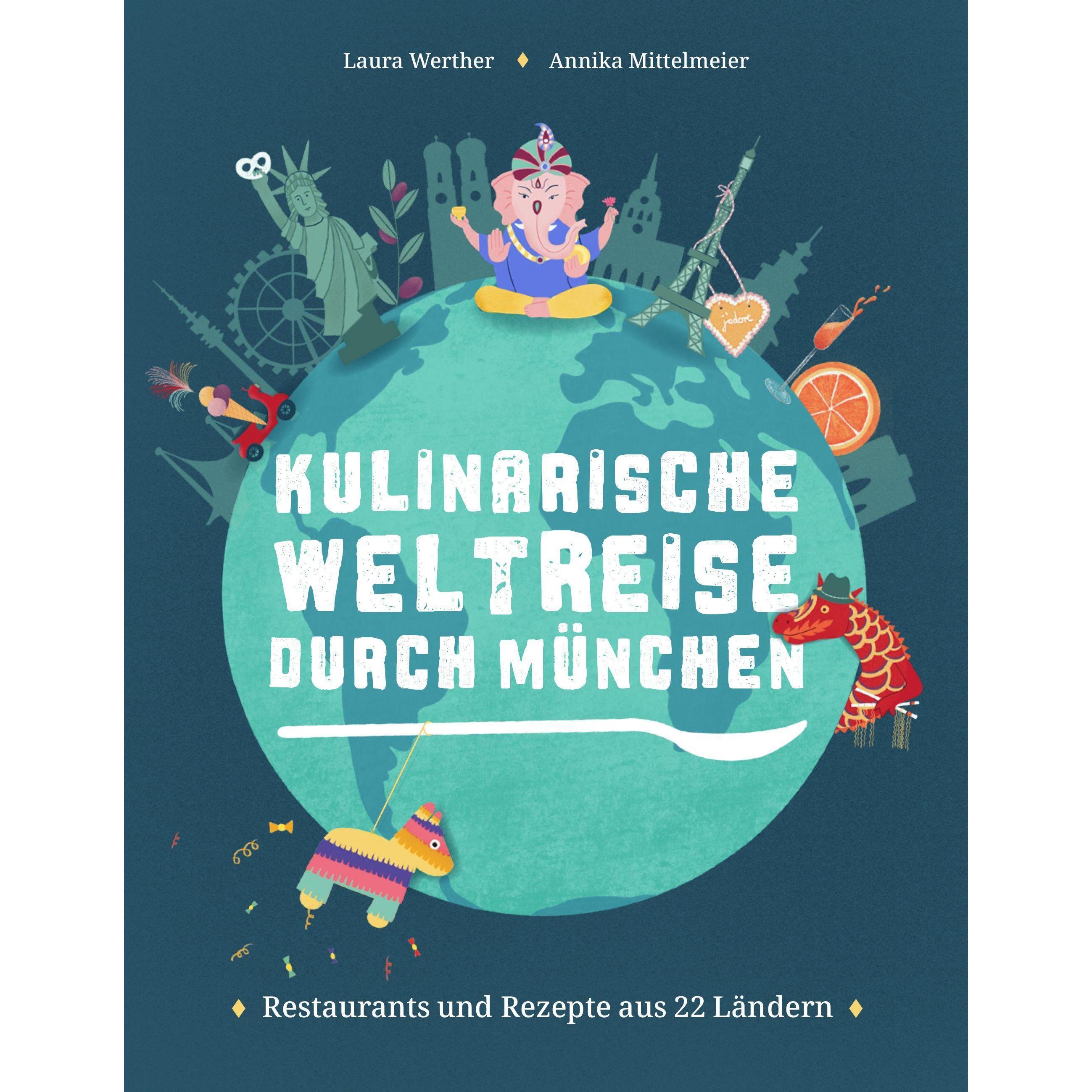 Werther:Kulinarische Weltreise.München, Ratgeber von Laura Werther, Annika Mittelmeier
