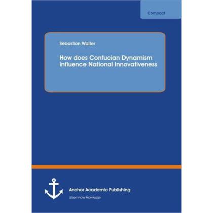 How does Confucian Dynamism influence National Innovativeness, Fachbücher von Sebastian Walter