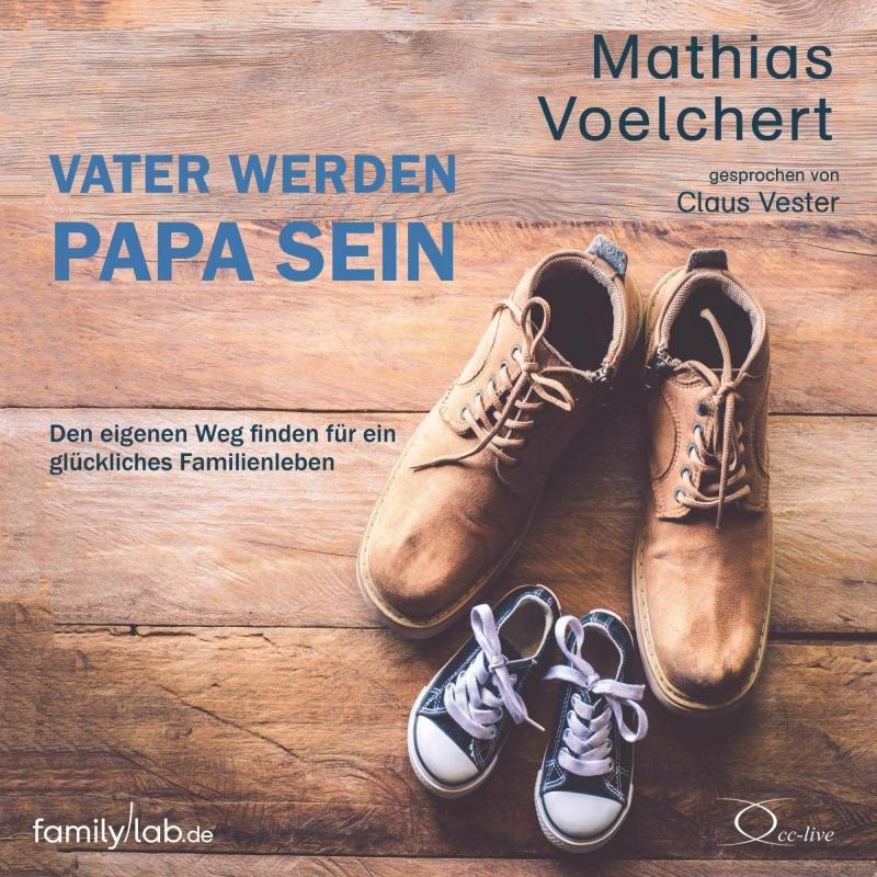Vater werden. Papa sein, Ratgeber von Mathias Voelchert, Claus Vester