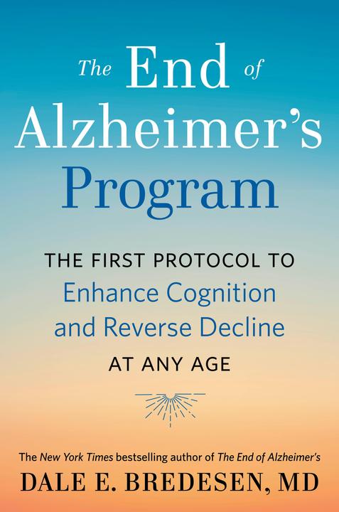 Produktbild The End of Alzheimer/'s Program: The First Protocol to Enhance Cognition and Reverse Decline at Any (Englisch, Dale Bredesen, 2020)