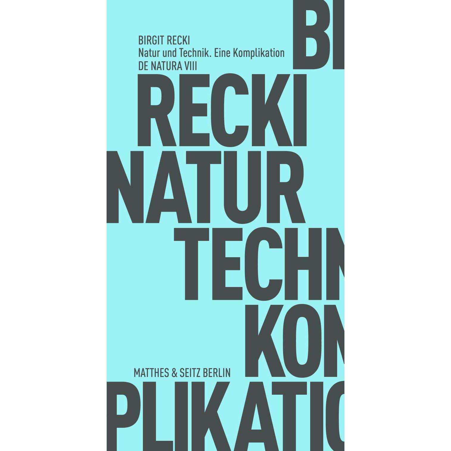 Natur und Technik. Eine Komplikation, Fachbücher von Birgit Recki