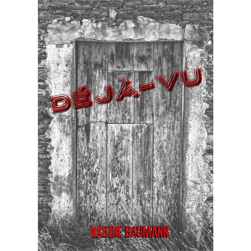Déjà-vu, Belletristik von Nadine Baumann