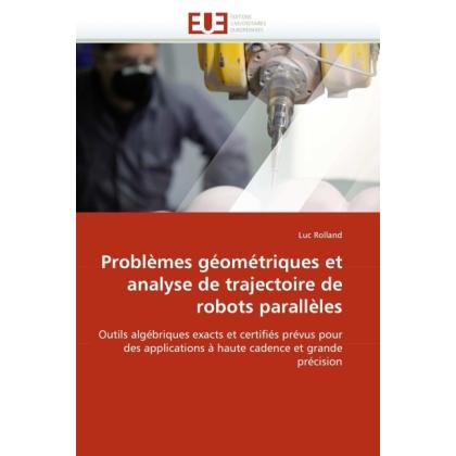 Problèmes géométriques et analyse de trajectoire de robots parallèles, Fachbücher von Luc Rolland