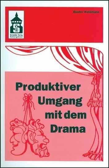 Produktbild Produktiver Umgang mit dem Drama (Deutsch, Günter Waldmann, 2019)