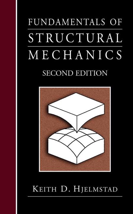 Fundamentals of Structural Mechanics (Englisch, Keith D. Hjelmstad, 2010)
