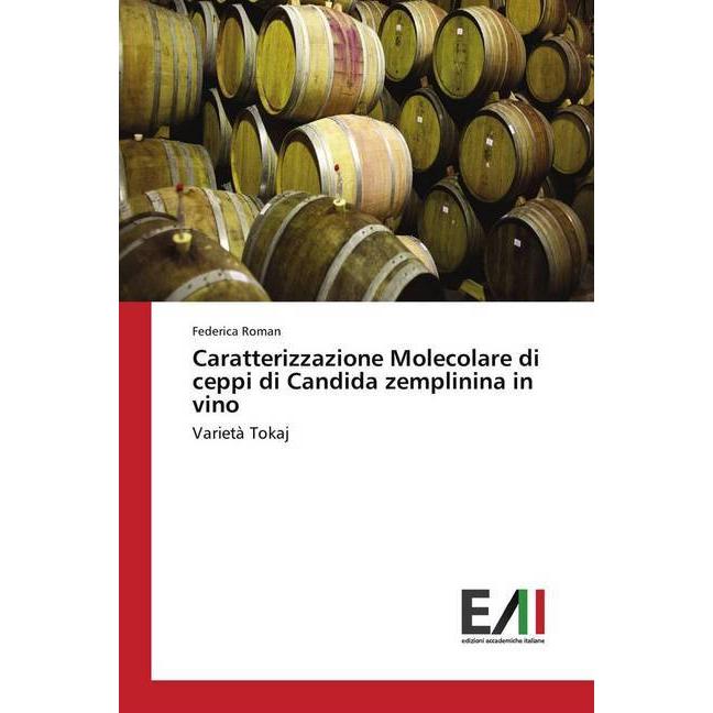Caratterizzazione Molecolare di ceppi di Candida zemplinina in vino, Fachbücher von Federica Roman