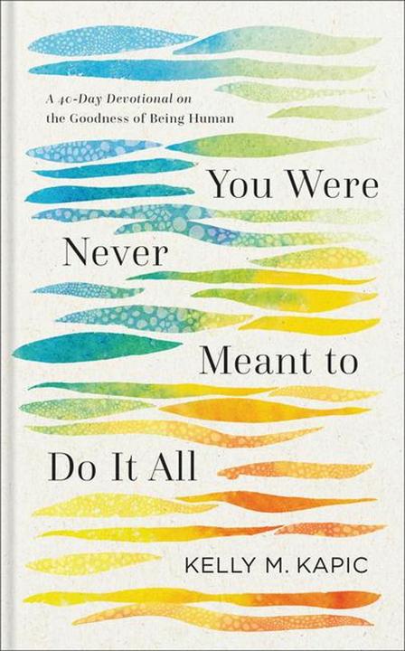 You Were Never Meant to Do It All (Englisch, Kelly M. Kapic, 2025)