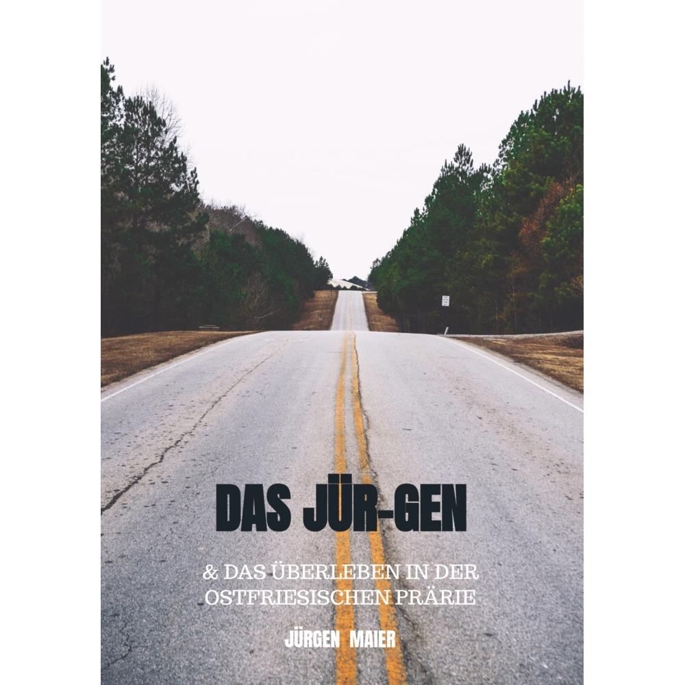 Das Jür-Gen, Belletristik von Jürgen Maier