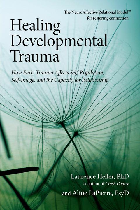 Produktbild Healing Developmental Trauma (Englisch, Aline LaPierre, Laurence Heller, 2012)
