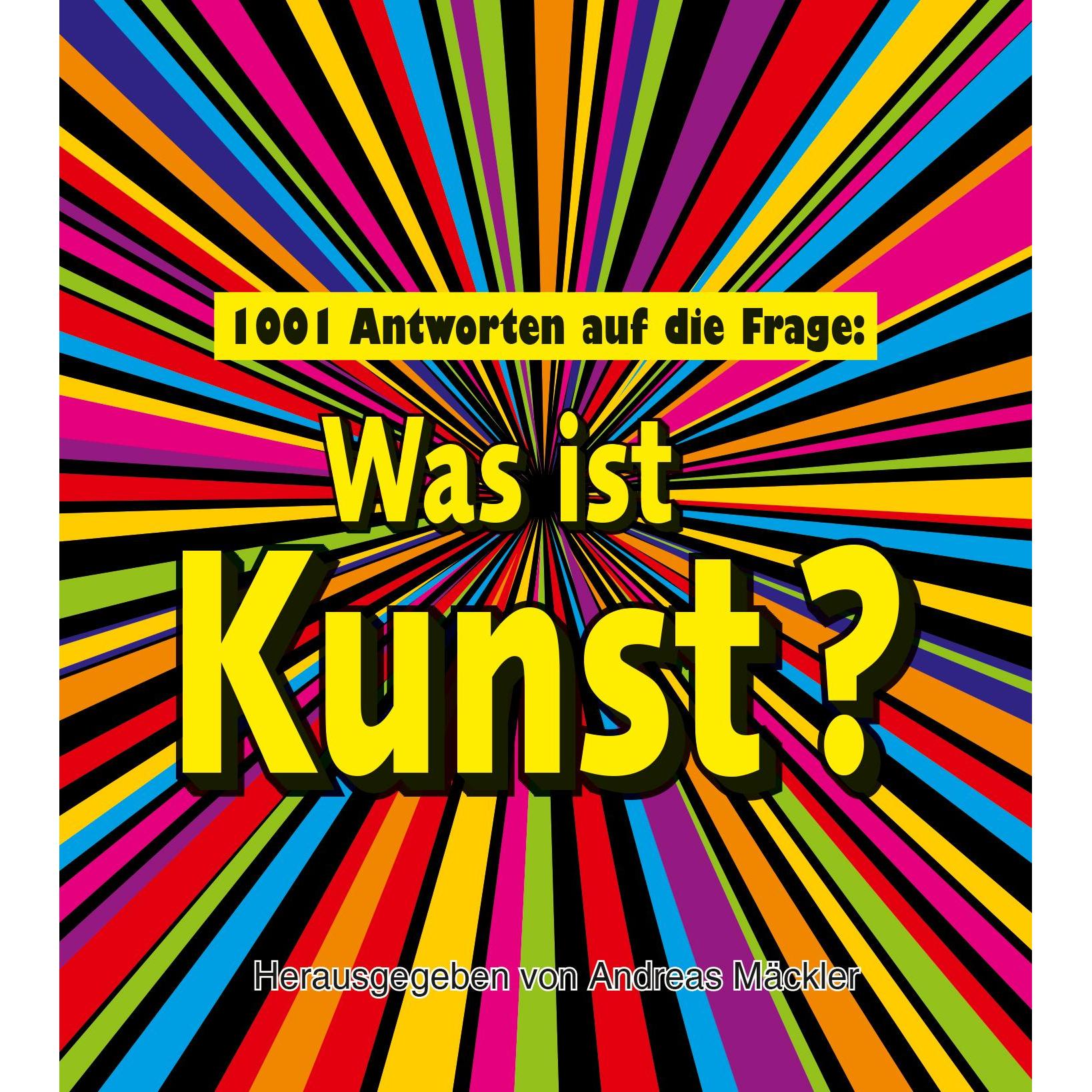 1001 Antworten auf die Frage: Was ist Kunst?, Sachbücher von Andreas Mäckler
