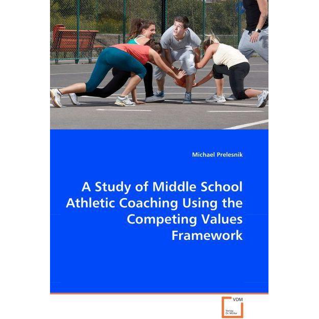 A Study of Middle School Athletic Coaching Using the Competing Values Framework, Fachbücher
