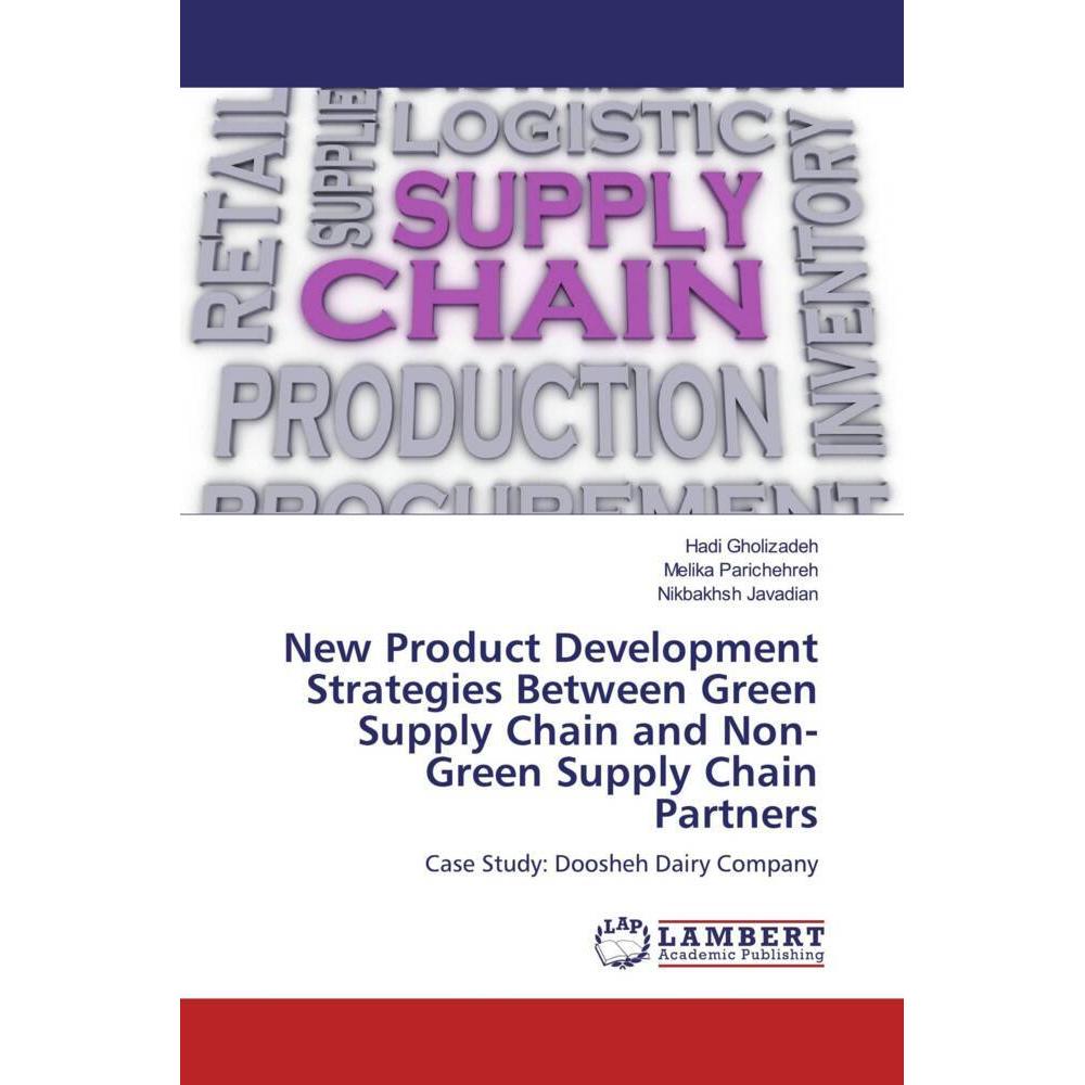 New Product Development Strategies Between Green Supply Chain and Non-Green Supply Chain Partners, Fachbücher von Nikbak...