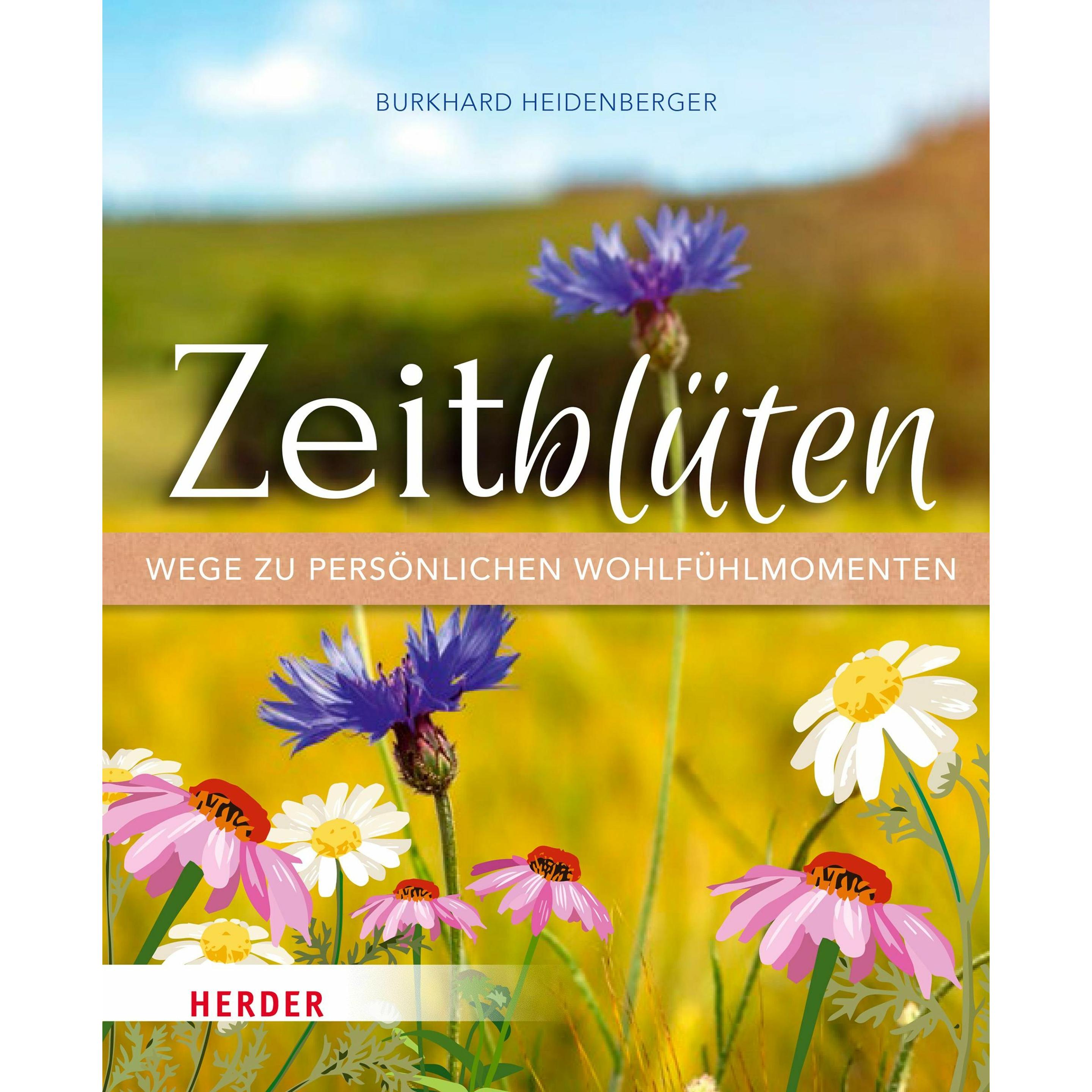 Zeitblüten – Wege zu persönlichen Wohlfühlmomenten, Sachbücher von Burkhard Heidenberger