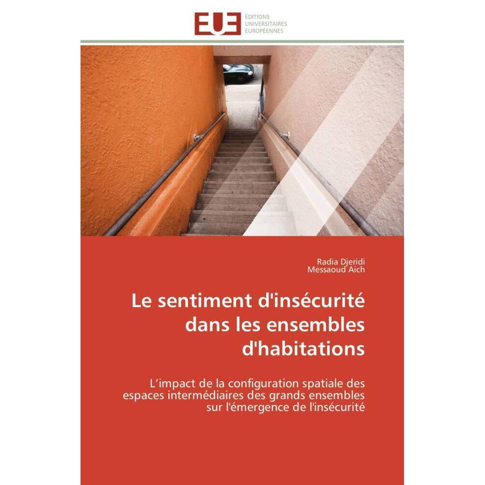 Le sentiment d'insécurité dans les ensembles d'habitations, Fachbücher von Radia Djeridi, Messaoud Aich