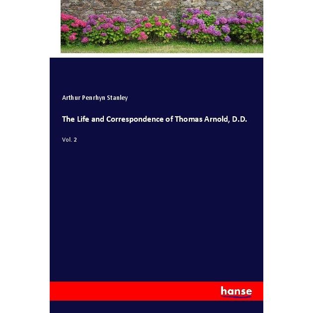 The Life and Correspondence of Thomas Arnold, D.D., Belletristik von Arthur Penrhyn Stanley