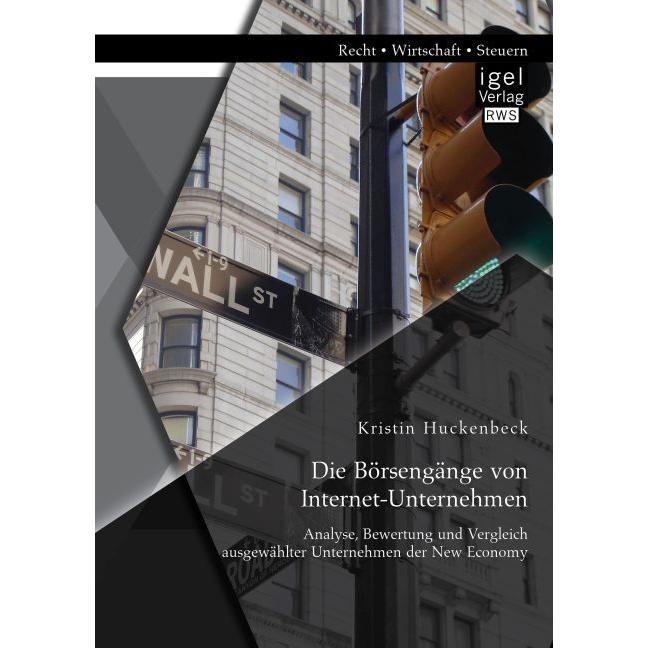 Die Börsengänge von Internet-Unternehmen: Analyse, Bewertung und Vergleich ausgewählter Unternehmen, Fachbücher