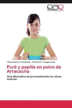 Produktbild Puré y papilla en polvo de Arracacha (Tatiana Garcia Fernández, Carolina G. Vargas Luján, 2012)