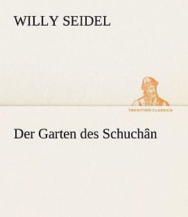 Produktbild Der Garten des Schuchân (Deutsch, Willy Seidel, 2012)