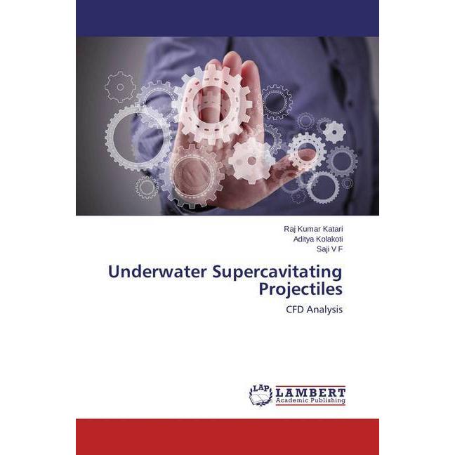 Underwater Supercavitating Projectiles, Ratgeber von Aditya Kolakoti, Raj Kumar Katari, Saji V F