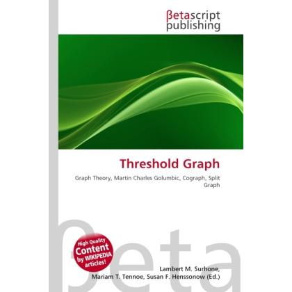 Threshold Graph, Fachbücher von Lambert M. Surhone, Miriam T. Timpledon, Susan F. Marseken