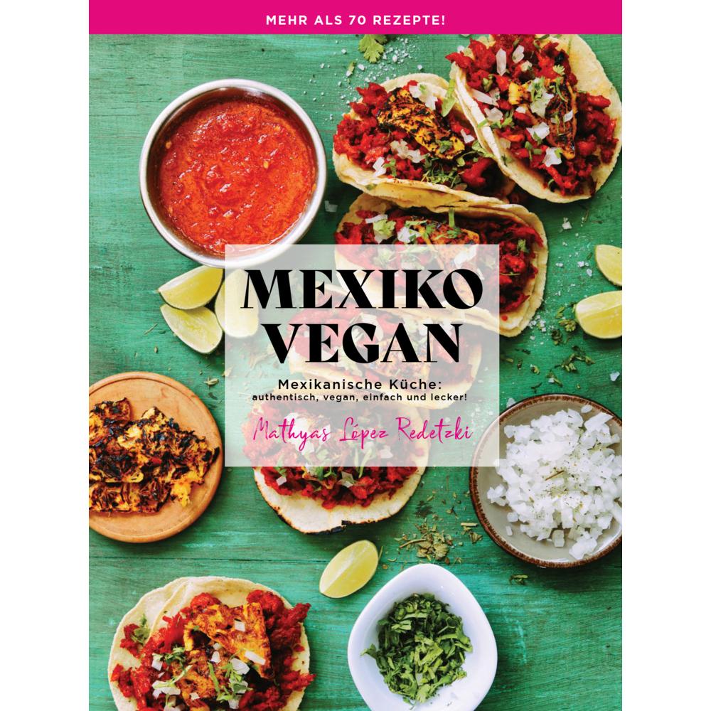 Opposite of boring GmbH:Mexiko Vegan, Ratgeber von Vegan, einfach und lecker Edition (6. September 2024), Opposite of bo...